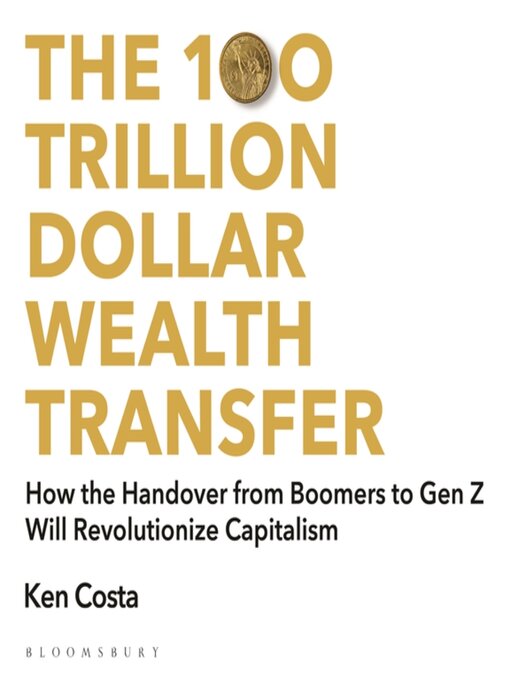 Title details for The 100 Trillion Dollar Wealth Transfer by Ken Costa - Available